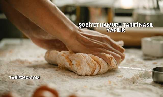 Şöbiyet Hamuru Tarifi Nasıl Yapılır