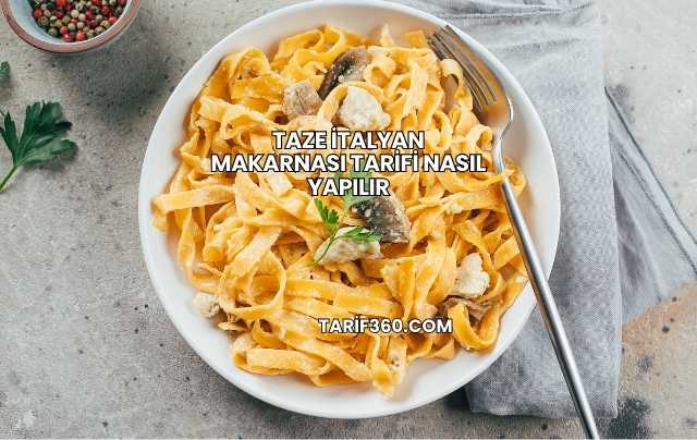 Taze İtalyan Makarnası Tarifi Nasıl Yapılır
