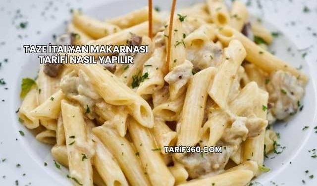 Taze İtalyan Makarnası Tarifi Nasıl Yapılır