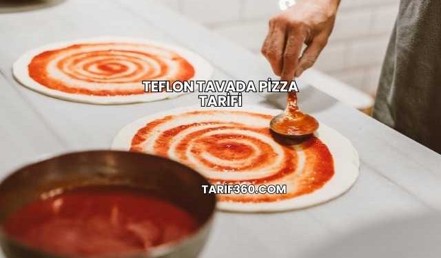Teflon Tavada Pizza Tarifi