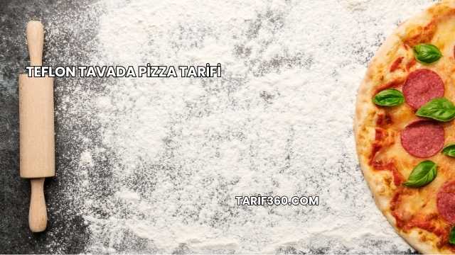 Teflon Tavada Pizza Tarifi