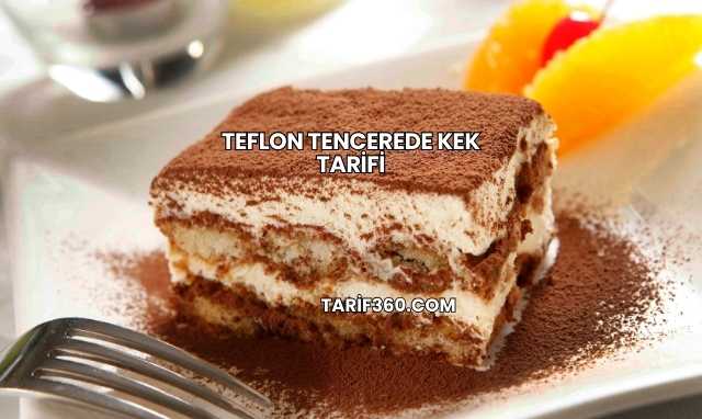 Teflon Tencerede Kek Tarifi