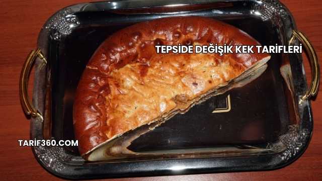 Tepside Değişik Kek Tarifleri