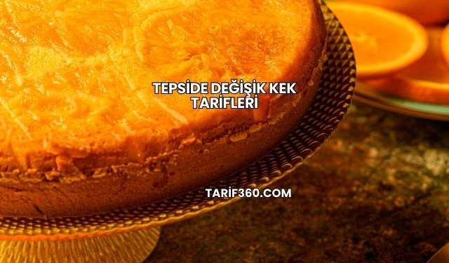 Tepside Değişik Kek Tarifleri