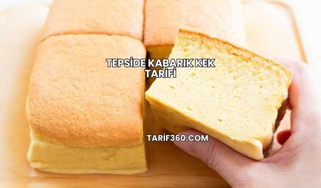 Tepside Kabarık Kek Tarifi