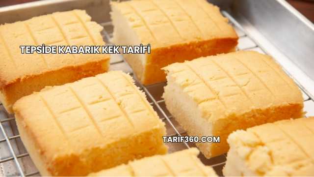 Tepside Kabarık Kek Tarifi