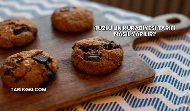 Tuzlu Un Kurabiyesi Tarifi Nasıl Yapılır?