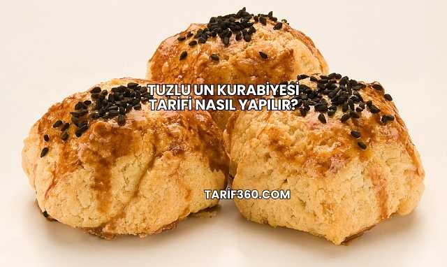 Tuzlu Un Kurabiyesi Tarifi Nasıl Yapılır?