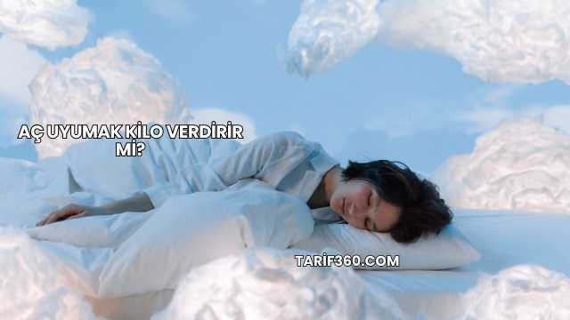 Aç Uyumak Kilo Verdirir mi?