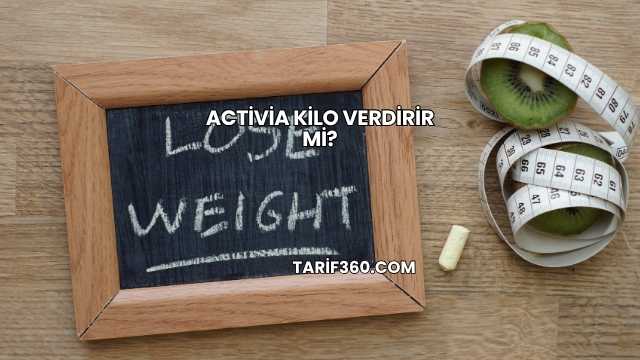 Activia Kilo Verdirir mi?