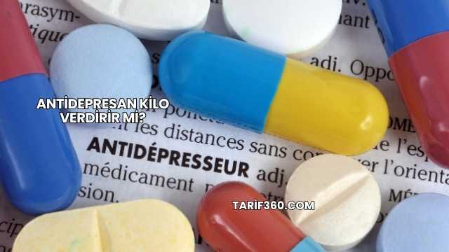 Antidepresan Kilo Verdirir mi?