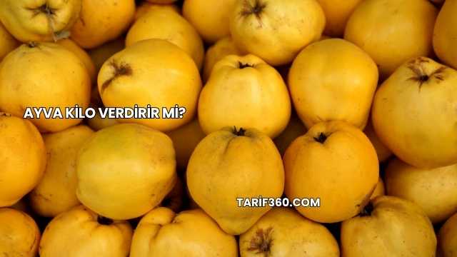 Ayva Kilo Verdirir mi?