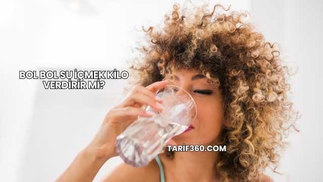 Bol Bol Su İçmek Kilo Verdirir mi?