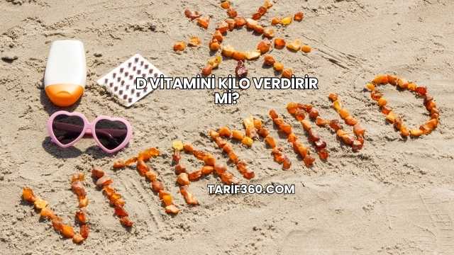 D Vitamini Kilo Verdirir mi?