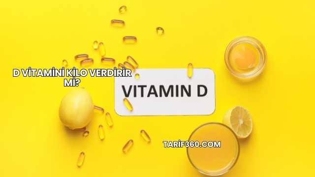 D Vitamini Kilo Verdirir mi?