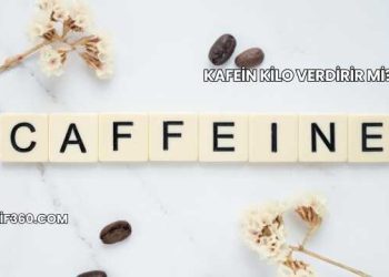 Kafein Kilo Verdirir mi?