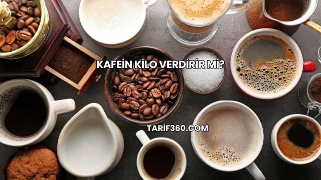 Kafein Kilo Verdirir mi?