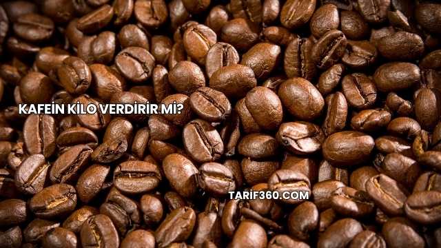 Kafein Kilo Verdirir mi?