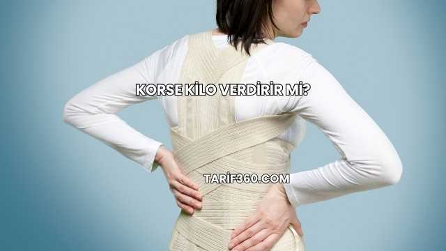 Korse Kilo Verdirir mi?