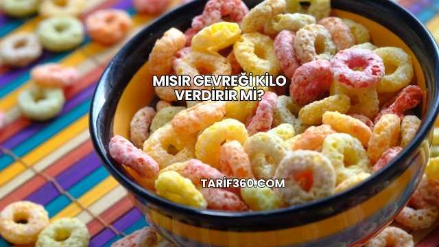 Mısır Gevreği Kilo Verdirir mi?