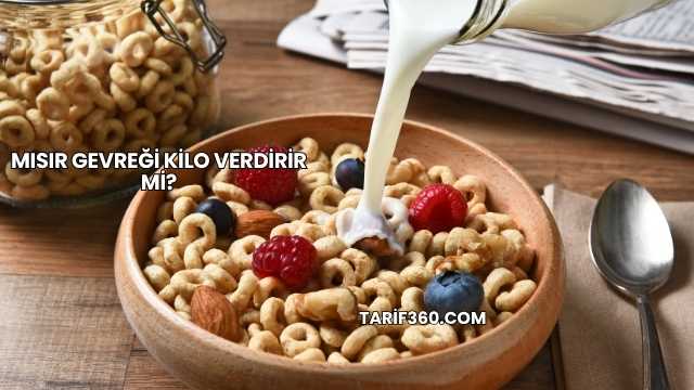 Mısır Gevreği Kilo Verdirir mi?