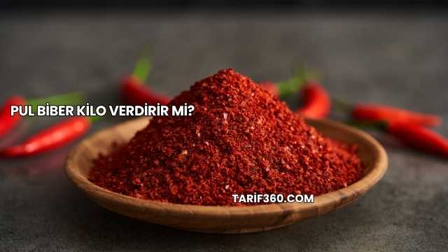 Pul Biber Kilo Verdirir mi?