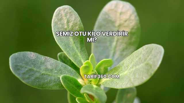 Semiz Otu Kilo Verdirir mi?