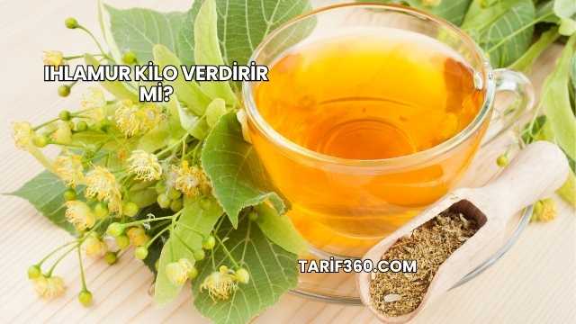 Ihlamur Kilo Verdirir mi?