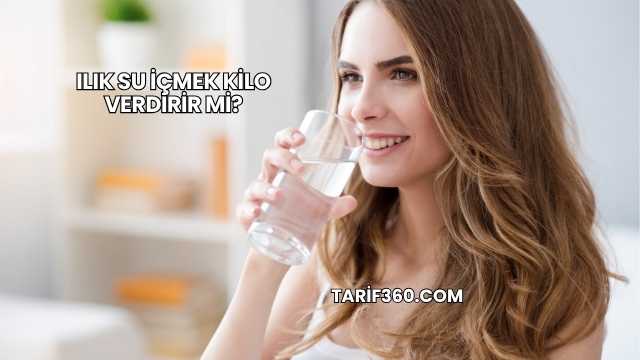 Ilık Su İçmek Kilo Verdirir mi?