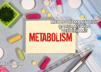 Metabolizmanın Hızlı Çalışması Kilo Verdirir mi?