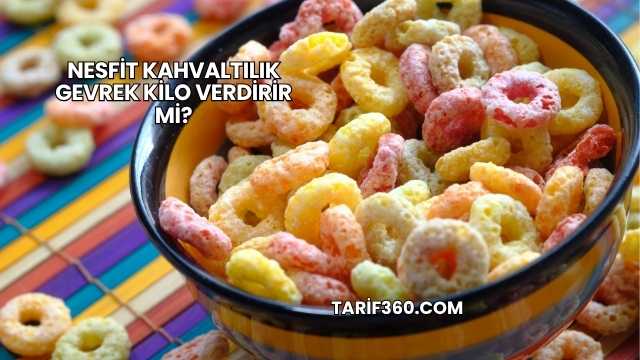 Nesfit Kahvaltılık Gevrek Kilo Verdirir mi?