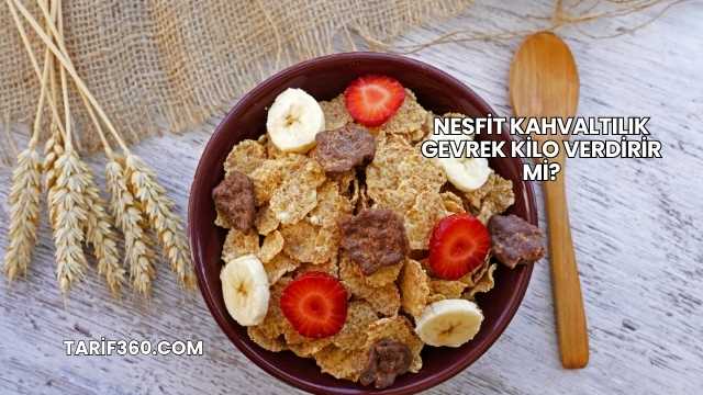 Nesfit Kahvaltılık Gevrek Kilo Verdirir mi?