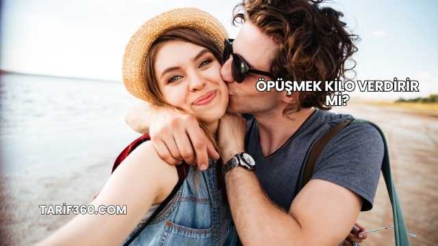 Öpüşmek Kilo Verdirir mi?