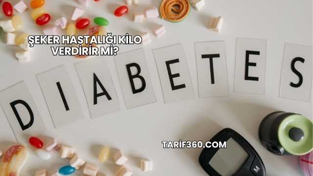 Şeker Hastalığı Kilo Verdirir mi?