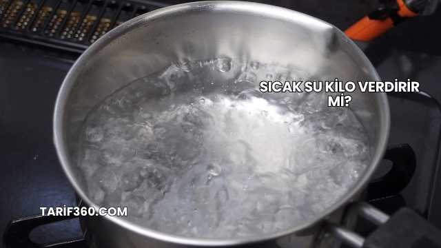 Sıcak Su Kilo Verdirir mi?