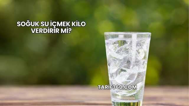 Soğuk Su İçmek Kilo Verdirir mi?