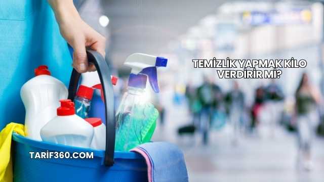 Temizlik Yapmak Kilo Verdirir mi?