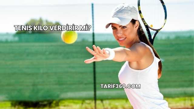 Tenis Kilo Verdirir mi?