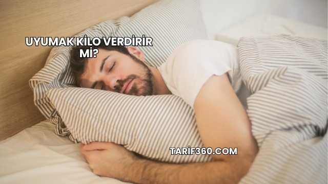 Uyumak Kilo Verdirir mi?
