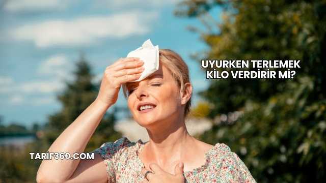 Uyurken Terlemek Kilo Verdirir mi?