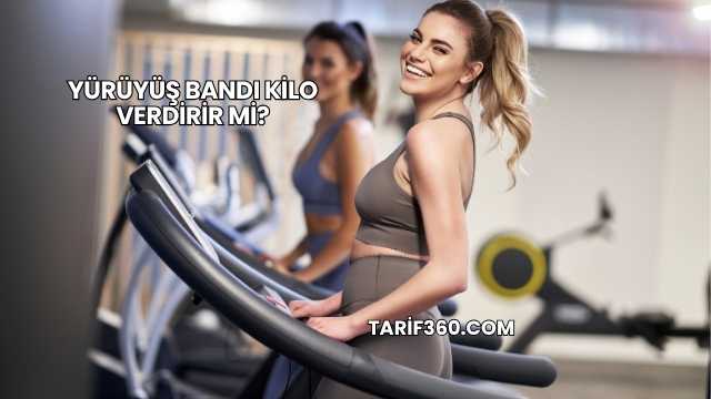 Yürüyüş Bandı Kilo Verdirir mi?